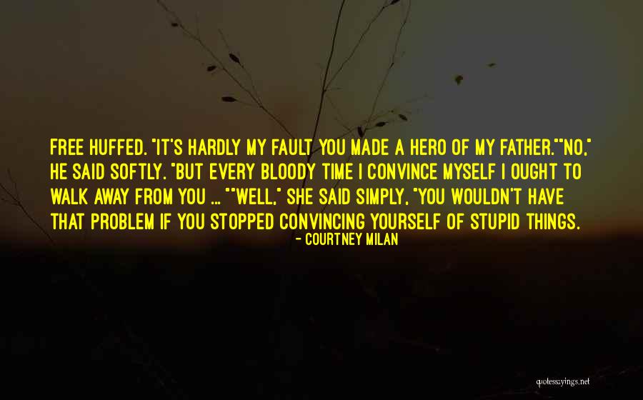 Father Is A Hero Quotes By Courtney Milan Father Is A Hero Quotes By Courtney Milan