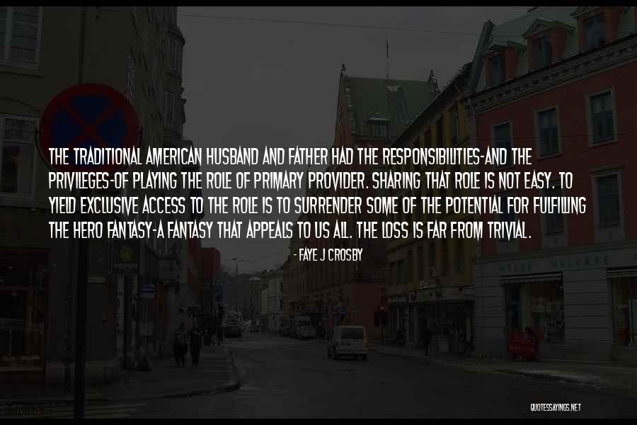 Father Is A Hero Quotes By Faye J Crosby Father Is A Hero Quotes By Faye J Crosby