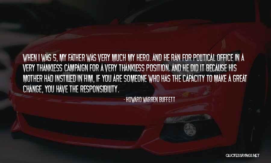 Father Is A Hero Quotes By Howard Warren Buffett Father Is A Hero Quotes By Howard Warren Buffett