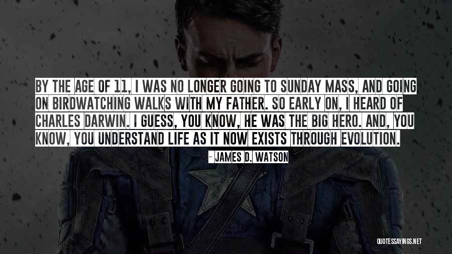 Father Is A Hero Quotes By James D. Watson Father Is A Hero Quotes By James D. Watson