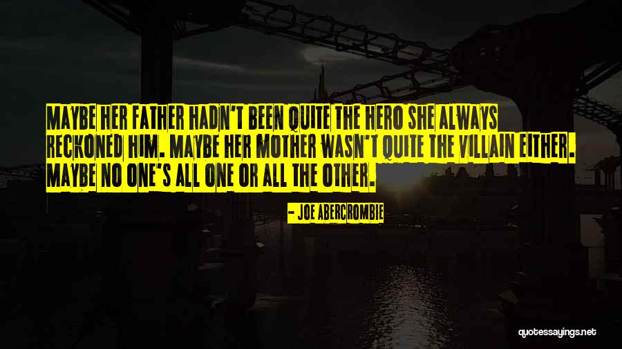 Father Is A Hero Quotes By Joe Abercrombie Father Is A Hero Quotes By Joe Abercrombie