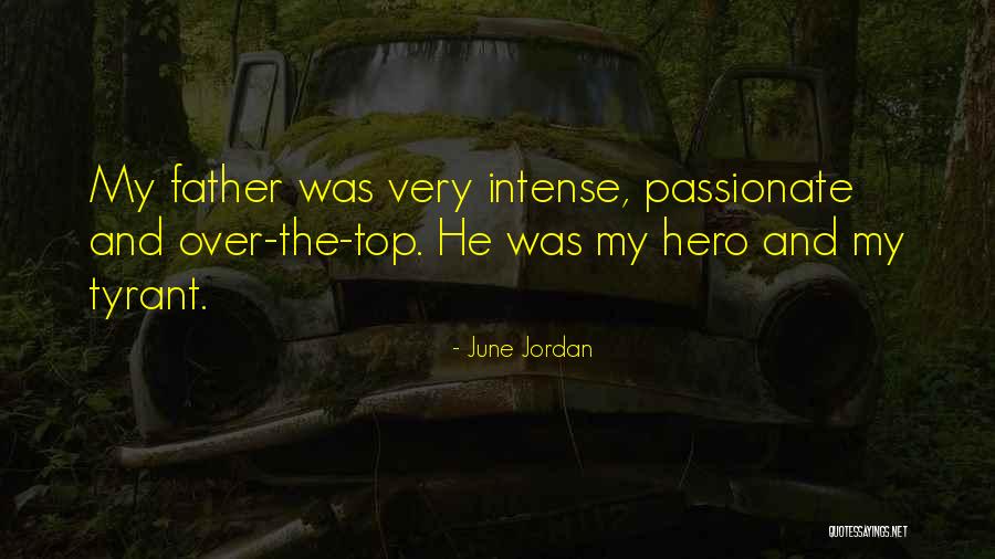 Father Is A Hero Quotes By June Jordan Father Is A Hero Quotes By June Jordan