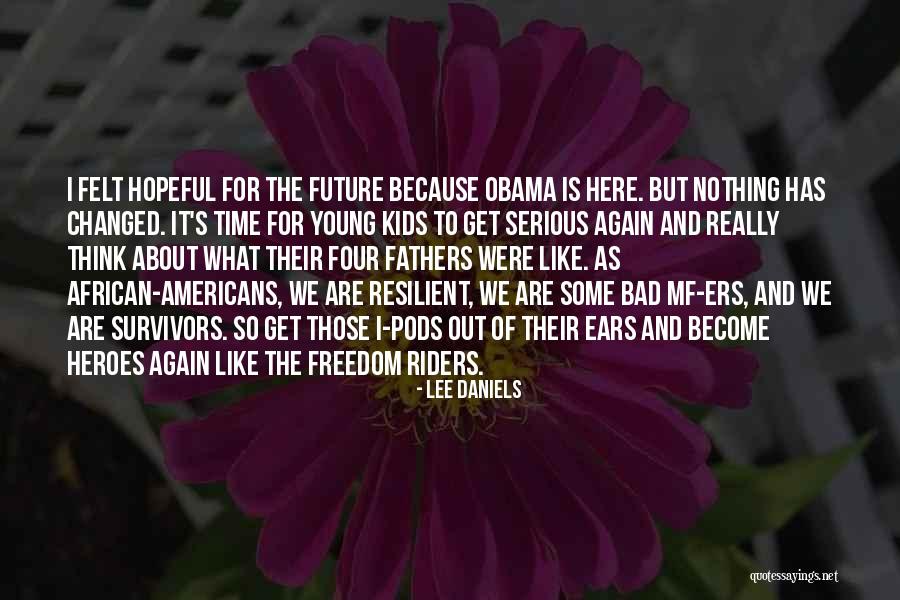 Father Is A Hero Quotes By Lee Daniels Father Is A Hero Quotes By Lee Daniels