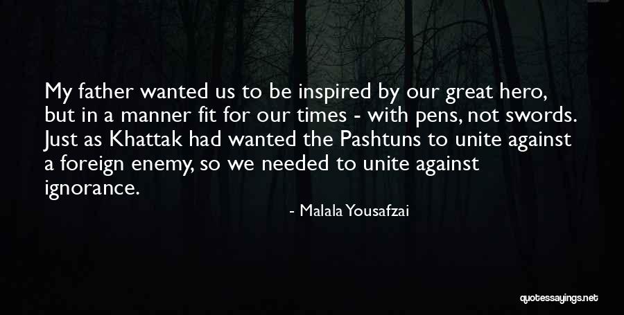 Father Is A Hero Quotes By Malala Yousafzai Father Is A Hero Quotes By Malala Yousafzai