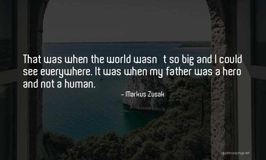 Father Is A Hero Quotes By Markus Zusak Father Is A Hero Quotes By Markus Zusak
