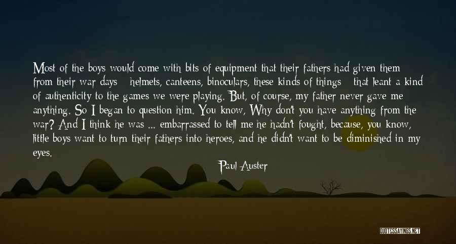 Father Is A Hero Quotes By Paul Auster Father Is A Hero Quotes By Paul Auster