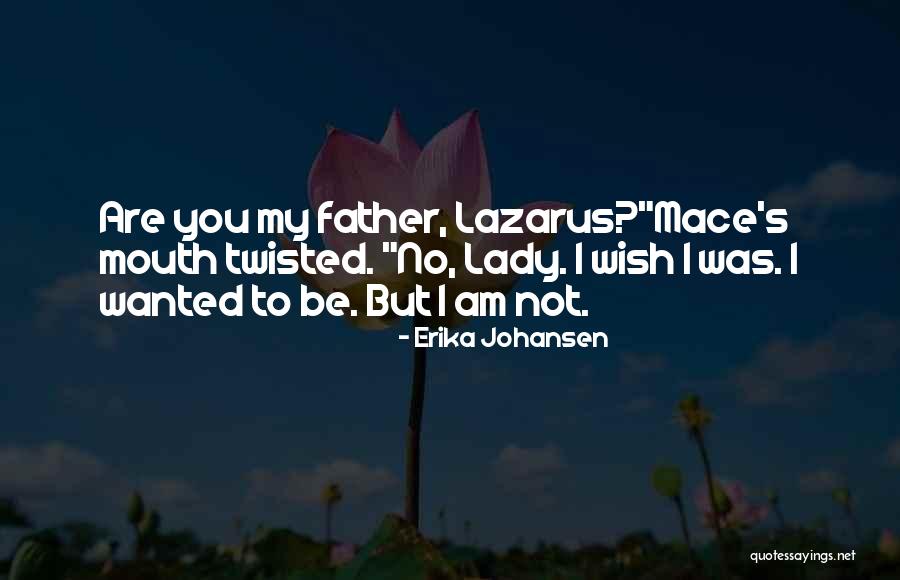 Father Lazarus Quotes By Erika Johansen Father Lazarus Quotes By Erika Johansen
