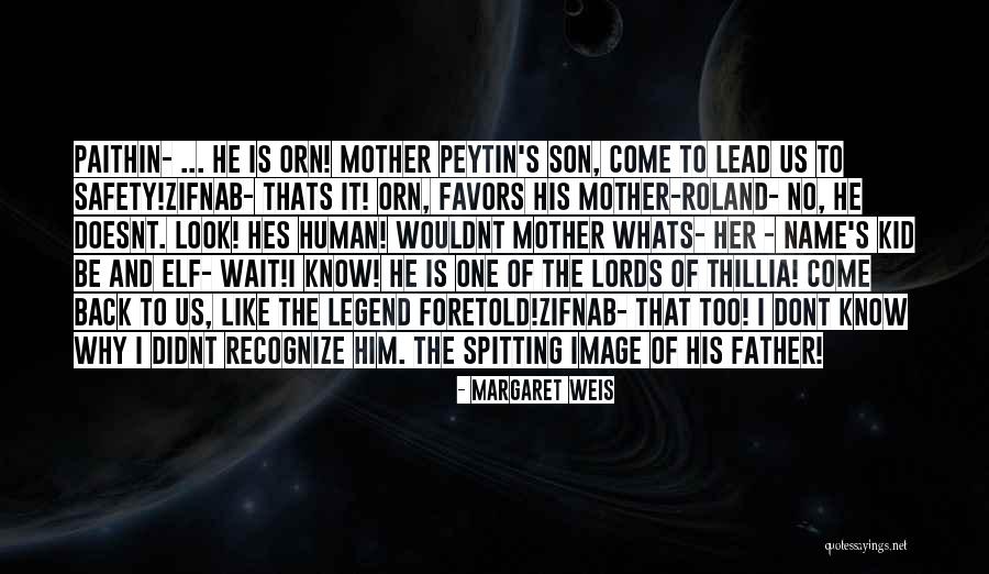 Father Like Son Quotes By Margaret Weis Father Like Son Quotes By Margaret Weis