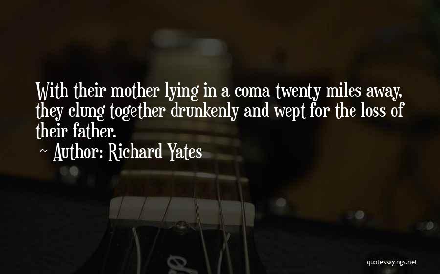 Father Loss Quotes By Richard Yates