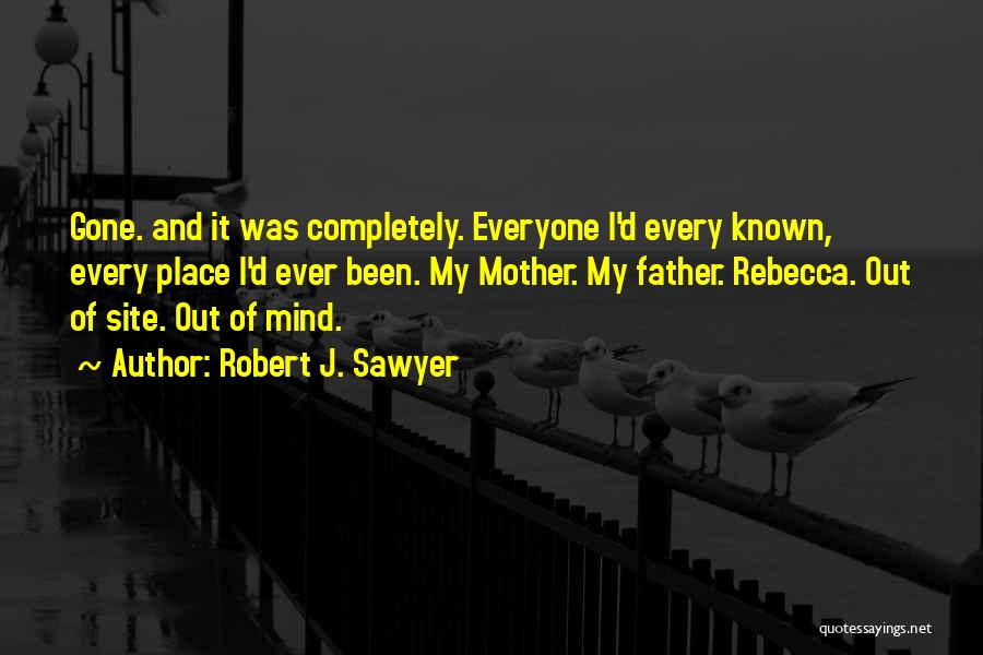 Father Loss Quotes By Robert J. Sawyer