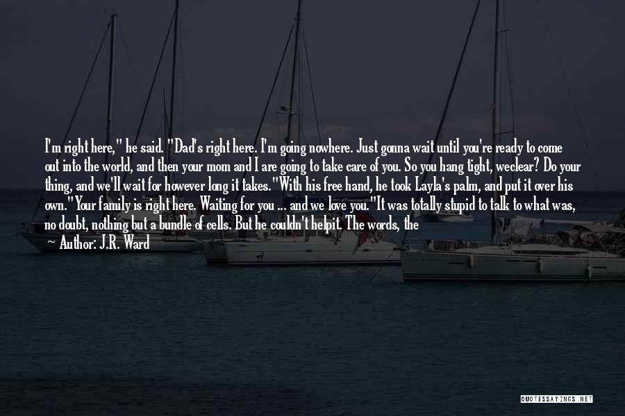 Father Love Quotes By J.R. Ward