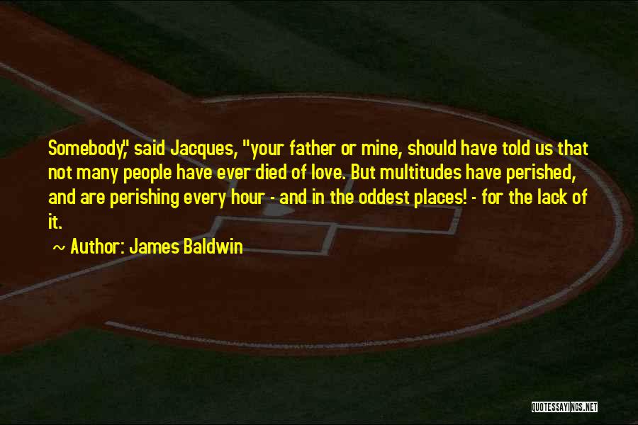 Father Love Quotes By James Baldwin