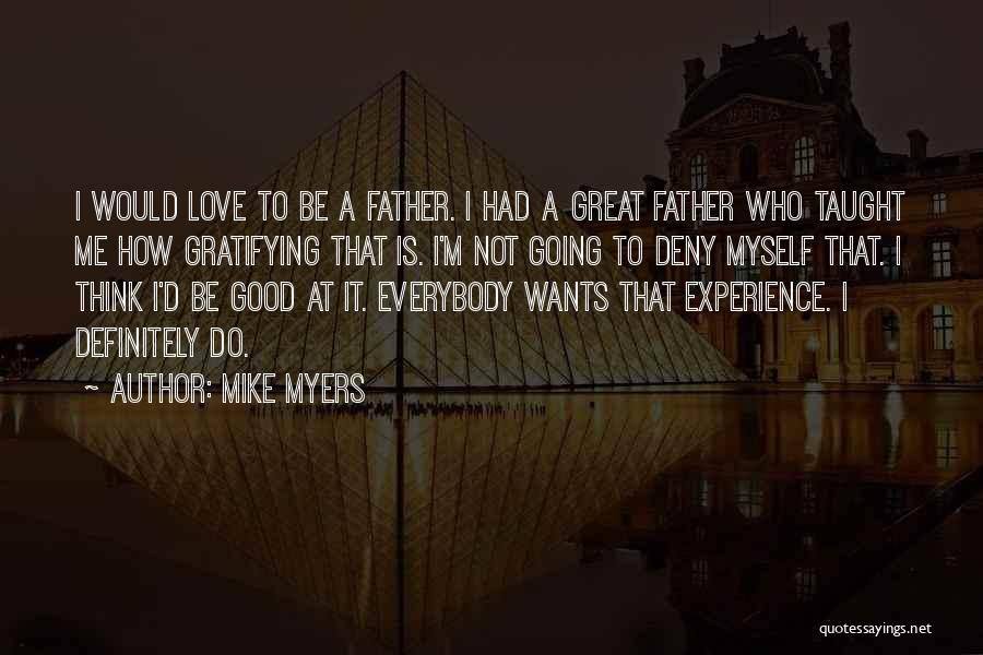 Father Love Quotes By Mike Myers