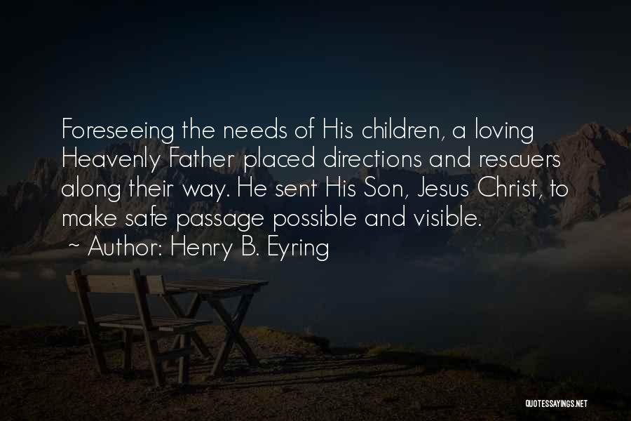 Father Loving His Son Quotes By Henry B. Eyring