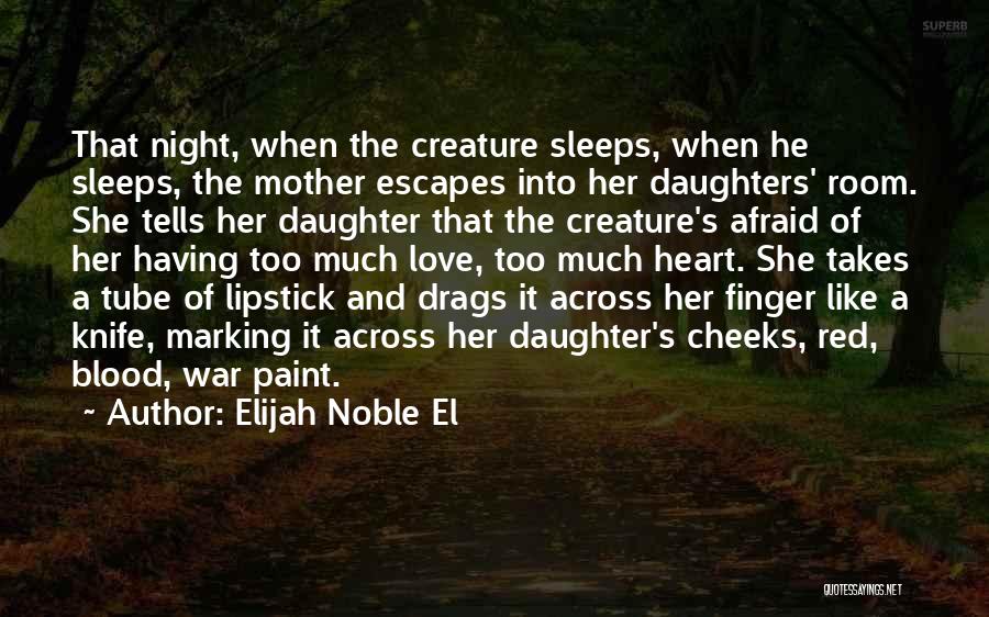 Father N Daughter Quotes By Elijah Noble El