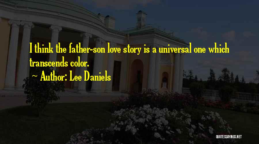 Father N Son Love Quotes By Lee Daniels