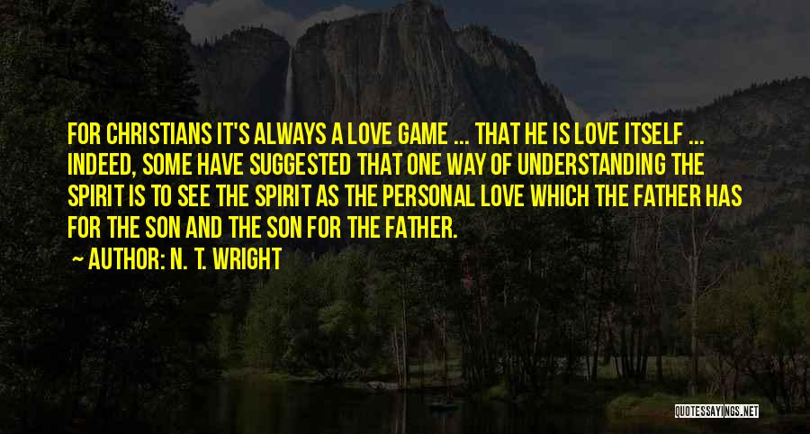 Father N Son Love Quotes By N. T. Wright