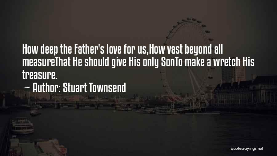 Father N Son Love Quotes By Stuart Townsend
