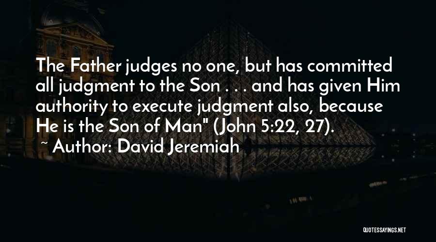 Father N Son Quotes By David Jeremiah