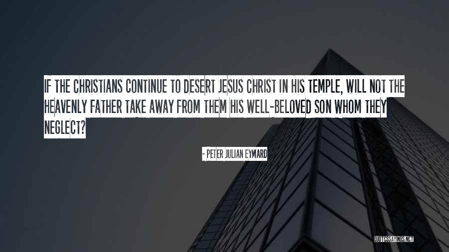 Father Neglect Quotes By Peter Julian Eymard Father Neglect Quotes By Peter Julian Eymard