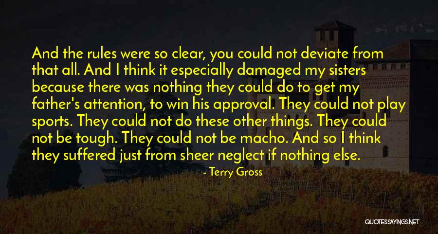 Father Neglect Quotes By Terry Gross Father Neglect Quotes By Terry Gross