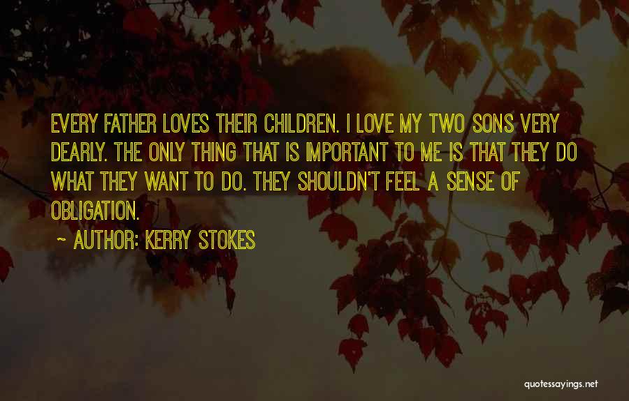 Father Obligation Quotes By Kerry Stokes