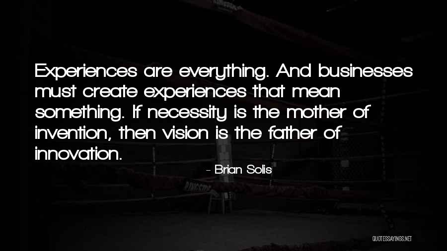 Father Of Invention Quotes By Brian Solis Father Of Invention Quotes By Brian Solis