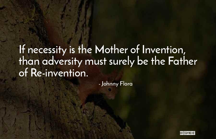 Father Of Invention Quotes By Johnny Flora Father Of Invention Quotes By Johnny Flora