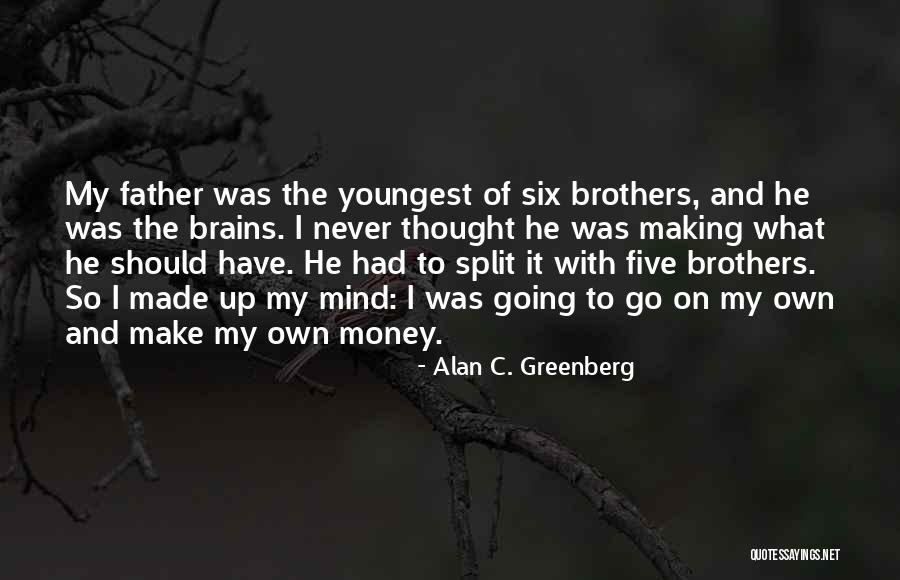 Father Of Money Quotes By Alan C. Greenberg Father Of Money Quotes By Alan C. Greenberg