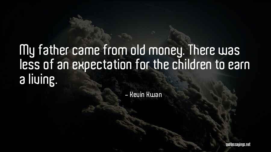 Father Of Money Quotes By Kevin Kwan Father Of Money Quotes By Kevin Kwan