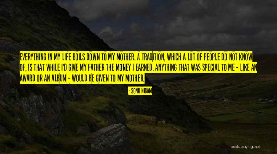 Father Of Money Quotes By Sonu Nigam Father Of Money Quotes By Sonu Nigam