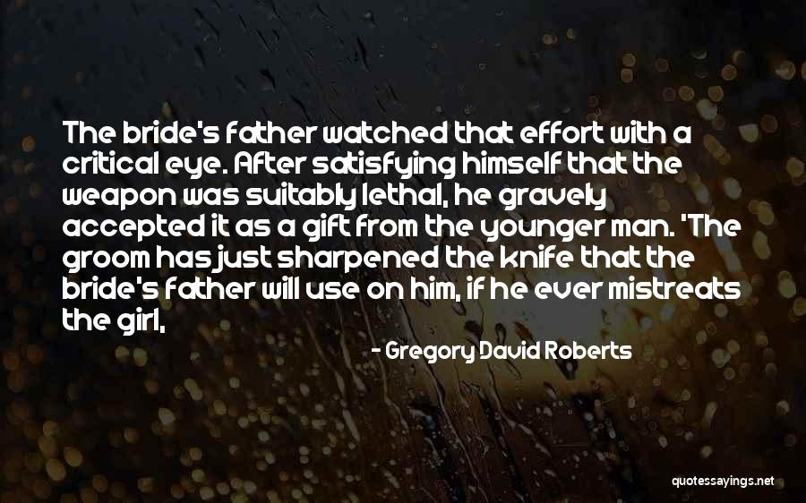 Father Of The Groom Quotes By Gregory David Roberts Father Of The Groom Quotes By Gregory David Roberts