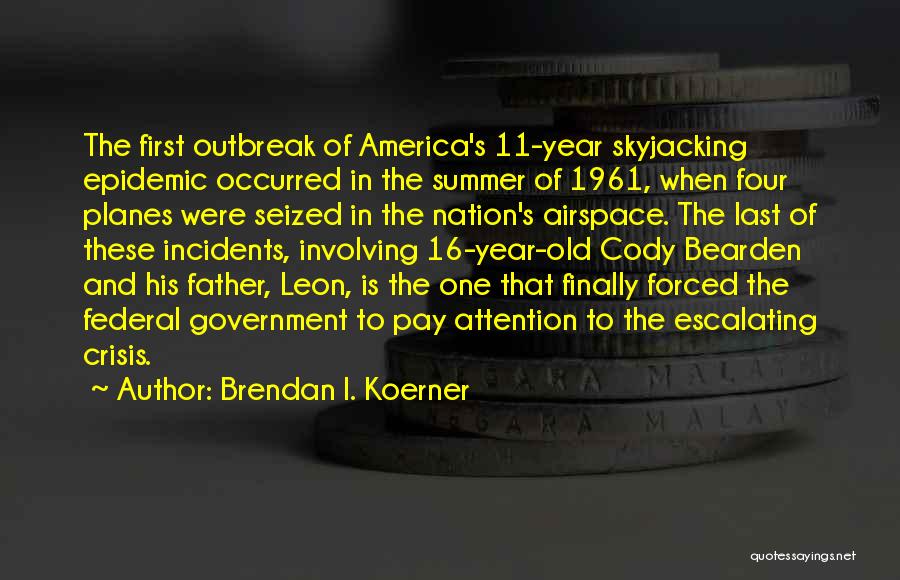 Father Of The Nation Quotes By Brendan I. Koerner