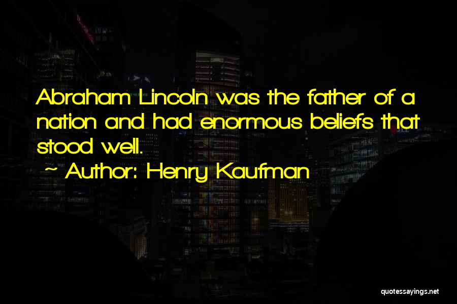Father Of The Nation Quotes By Henry Kaufman