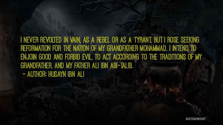 Father Of The Nation Quotes By Husayn Ibn Ali