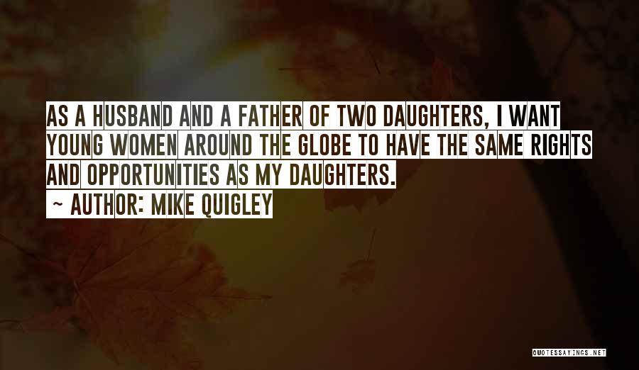 Father Of Two Daughters Quotes By Mike Quigley