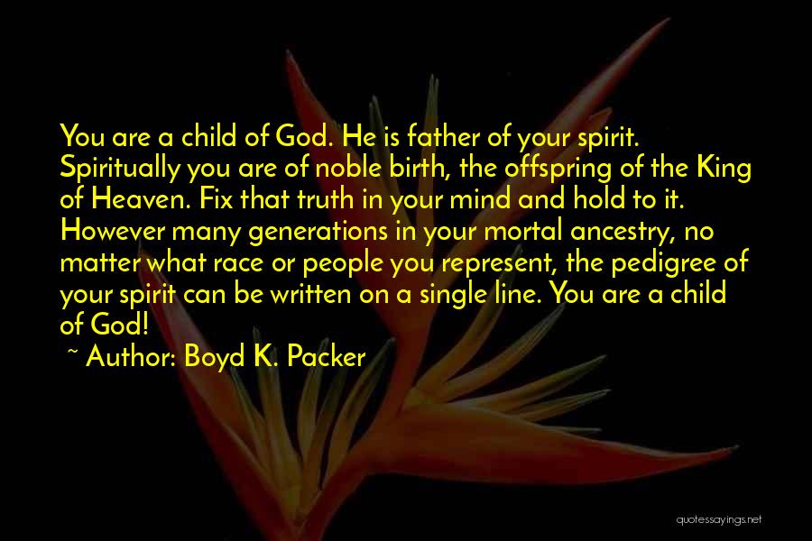 Father Of Your Child Quotes By Boyd K. Packer