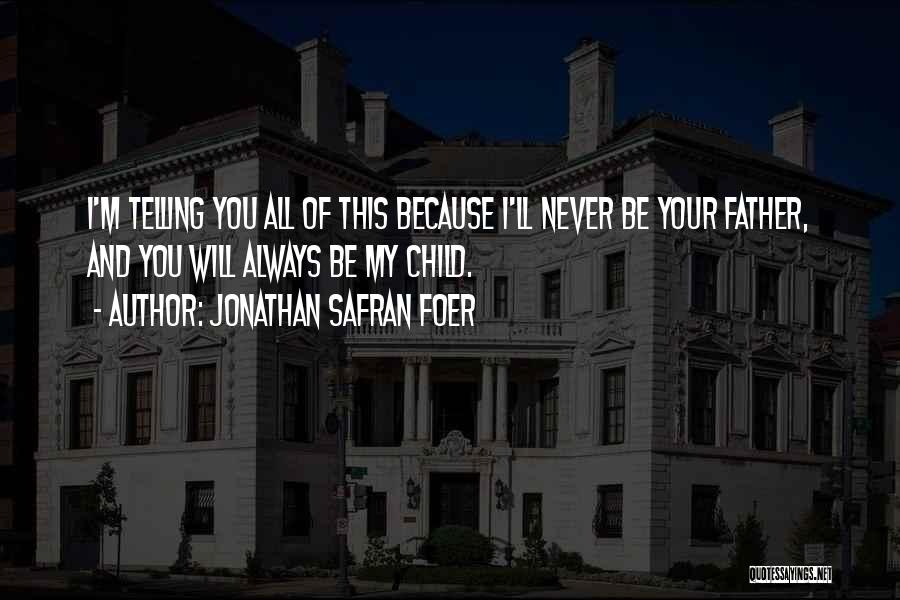 Father Of Your Child Quotes By Jonathan Safran Foer