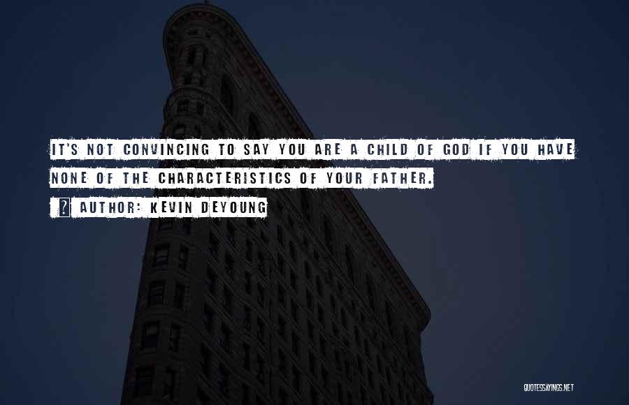 Father Of Your Child Quotes By Kevin DeYoung