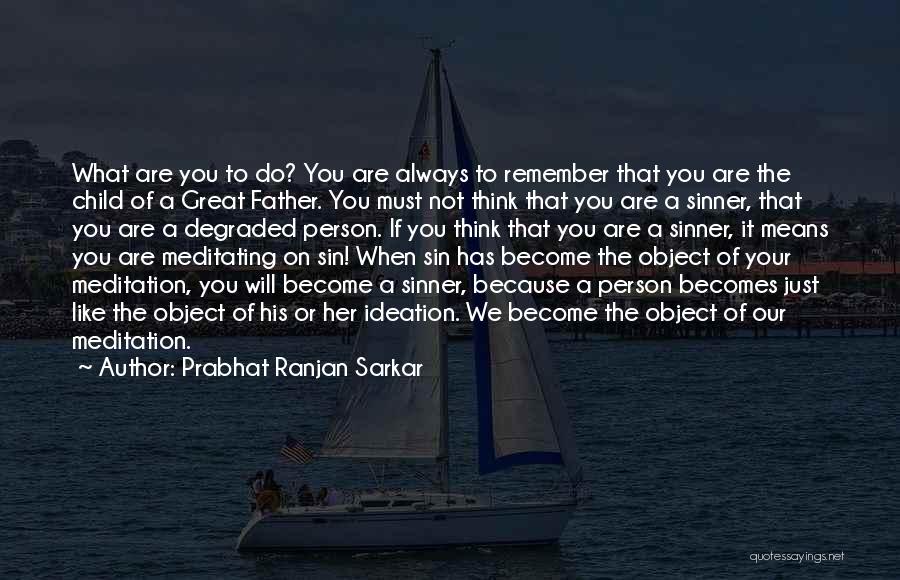 Father Of Your Child Quotes By Prabhat Ranjan Sarkar