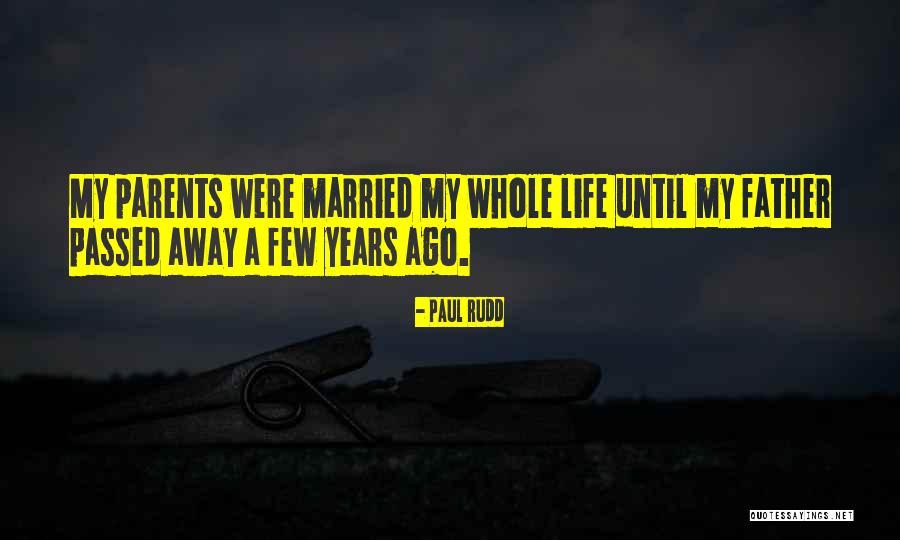Father Passed Away Quotes By Paul Rudd