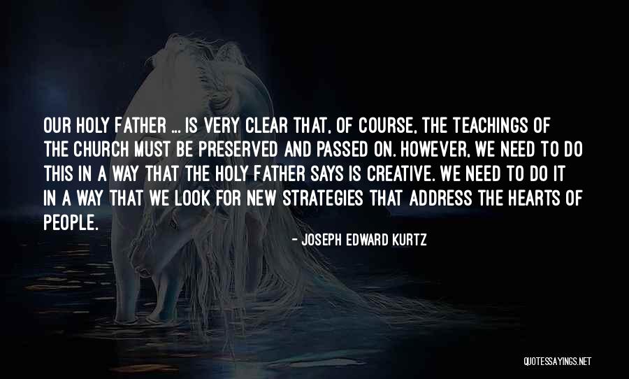 Father Passed Quotes By Joseph Edward Kurtz Father Passed Quotes By Joseph Edward Kurtz