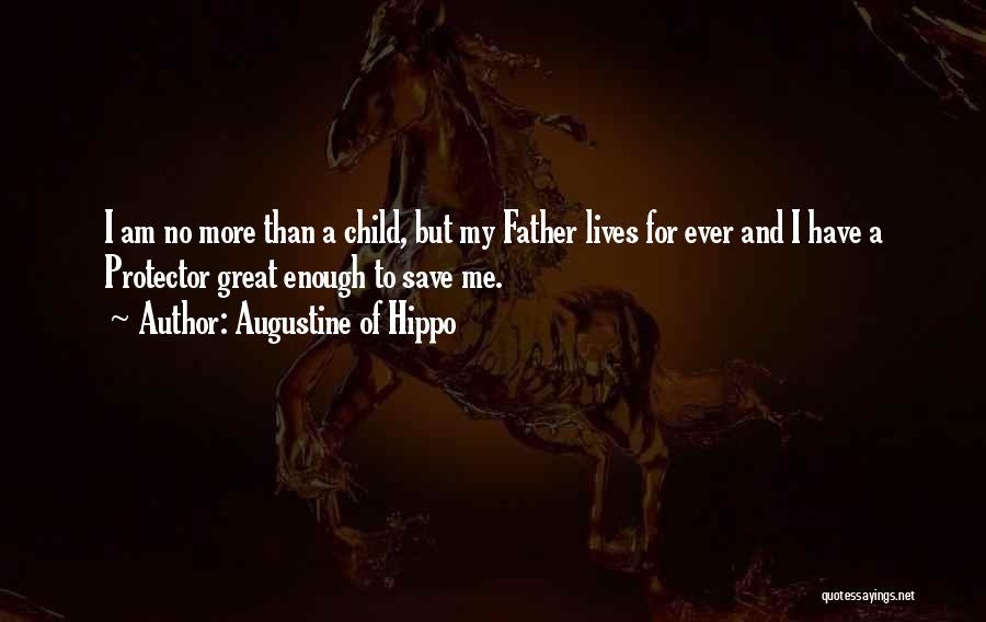 Father Protector Quotes By Augustine Of Hippo