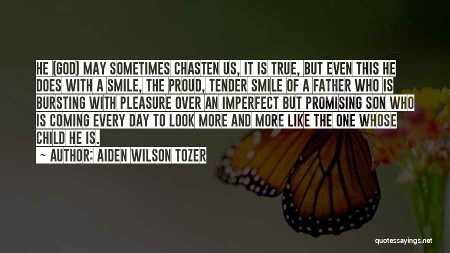 Father Proud Of Son Quotes By Aiden Wilson Tozer