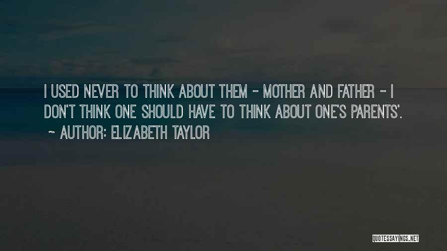 Father Quotes By Elizabeth Taylor