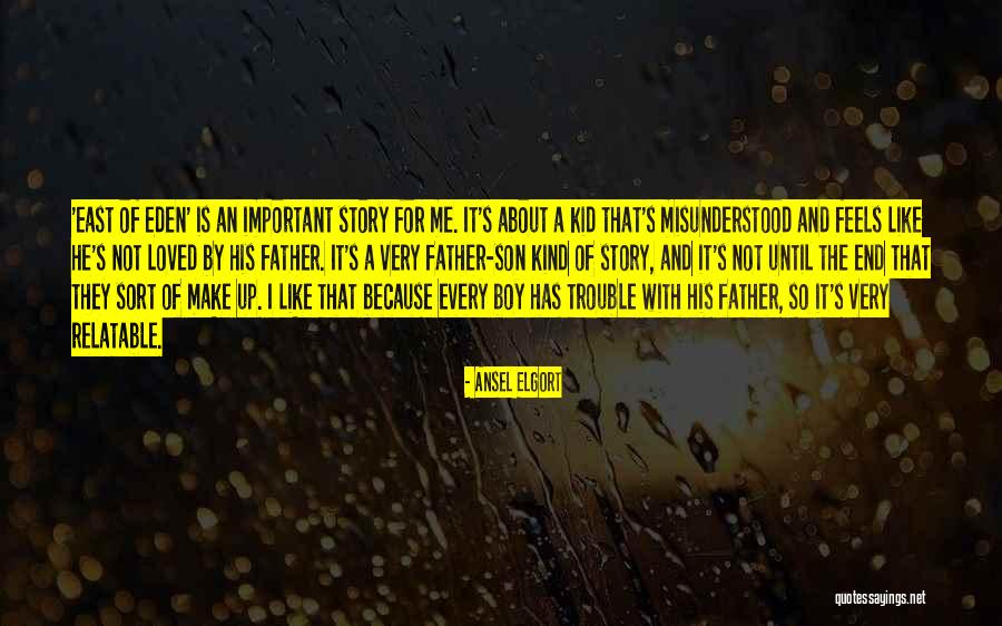 Father S Story Quotes By Ansel Elgort Father S Story Quotes By Ansel Elgort