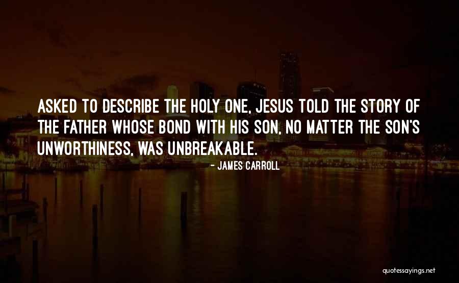 Father Son Bond Quotes By James Carroll