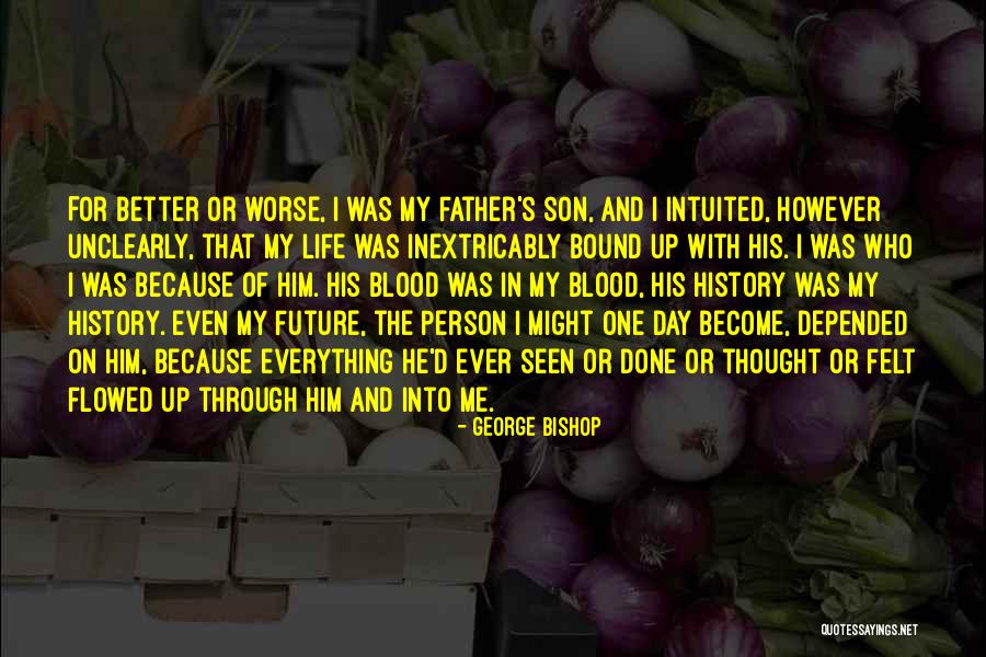 Father Son Life Quotes By George Bishop