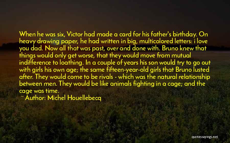 Father Son Same Birthday Quotes By Michel Houellebecq