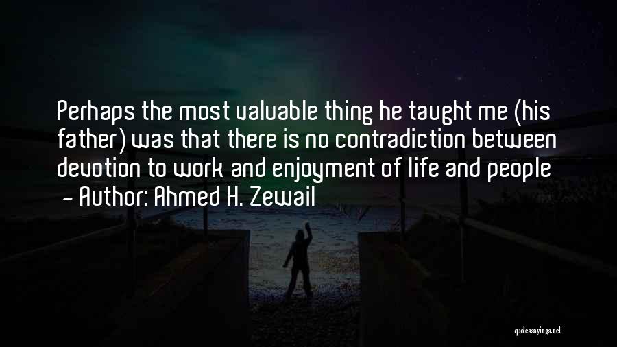 Father Taught Me Quotes By Ahmed H. Zewail